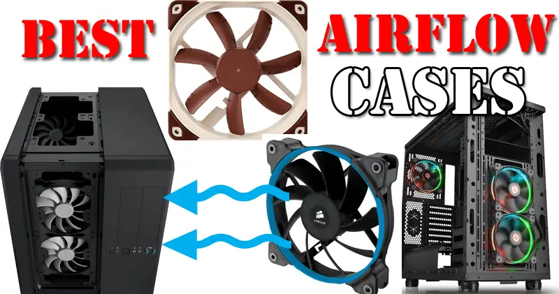 The Best Airflow Pc Cases Latest Cases Included Xtremegaminerd