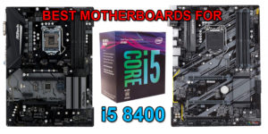 Best motherboards for i5 8400