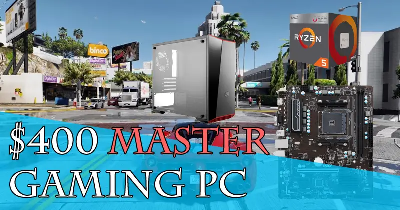 $400 Master Gaming PC