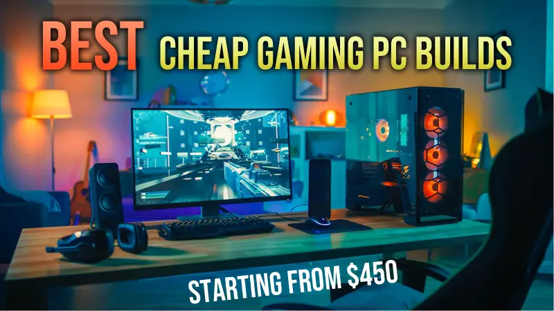 Build the Best Cheap Gaming PC in 2023[$400-$700 Builds]
