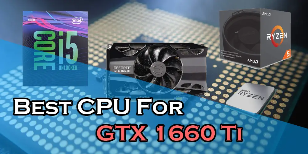 Best CPU for RTX 1660 Ti