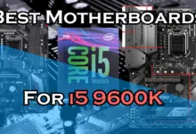 Best Motherboards for i5 9600K