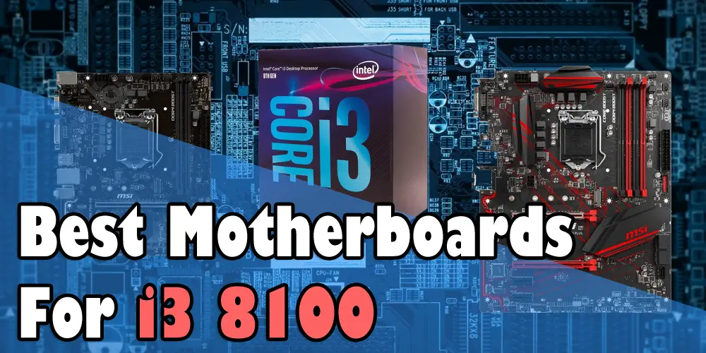 Best motherboards for i3 8100