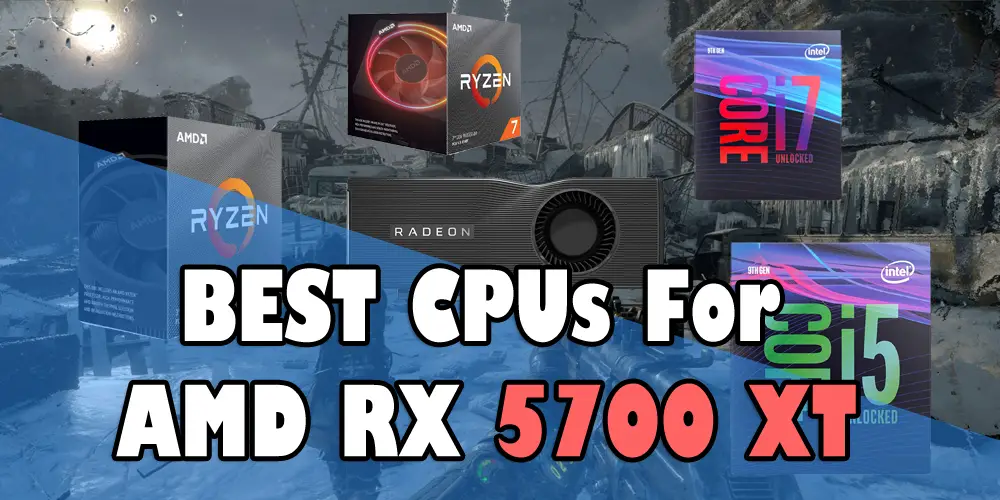Best CPUs for RX 5700 XT