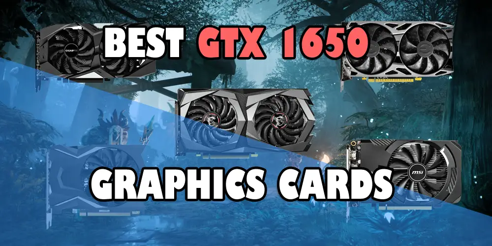 Best GTX 1650 Graphics cards