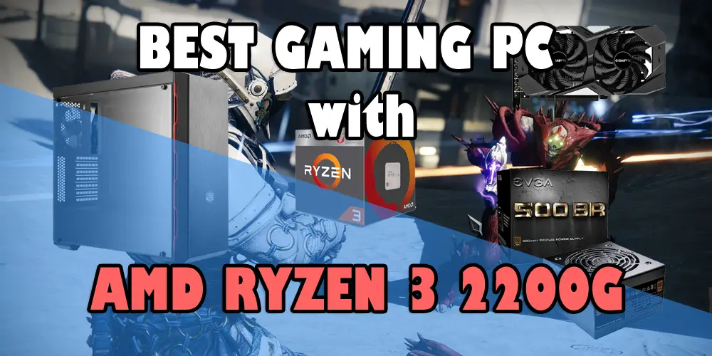 Best Gaming PC with AMD Ryzen 3 2200G