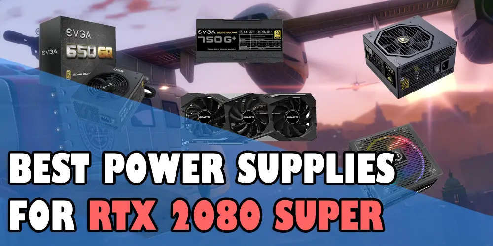 Best Power Supplies for RTX 2080 Super