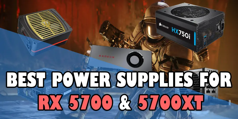 Best Power Supplies for RX 5700 and RX 5700 XT - Xtremegaminerd