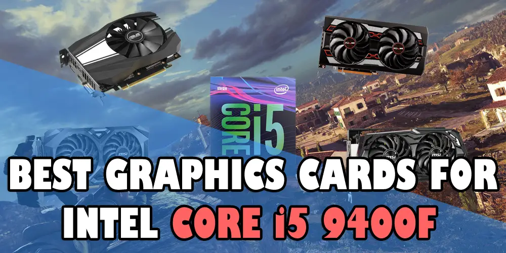 Best graphics cards for i5 9400F