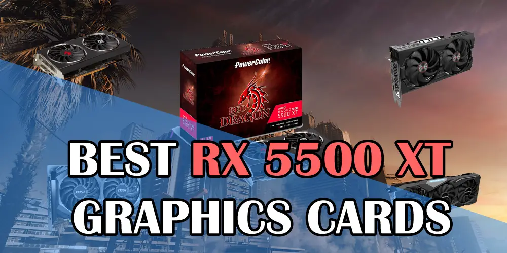 Best RX 5500 XT Graphics Cards