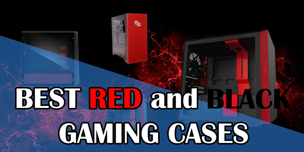 Best Red and Black Gaming Cases