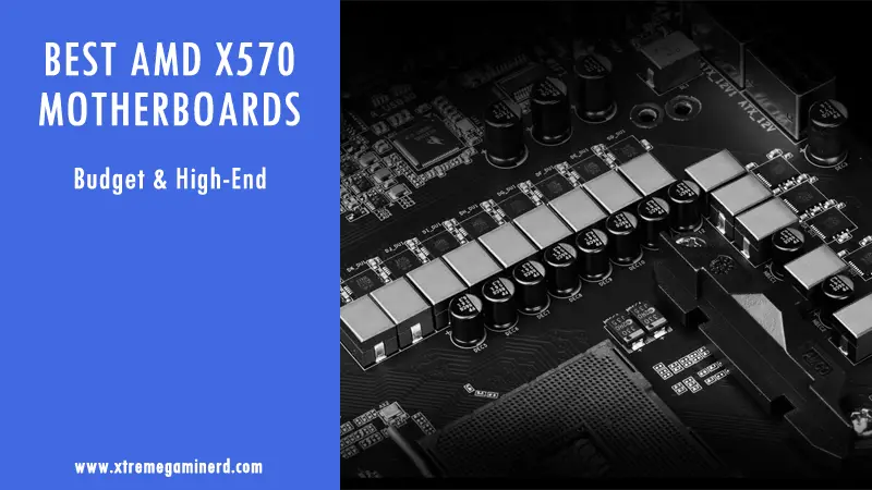 Best X570 Motherboards for Ryzen CPUs – Xtremegaminerd