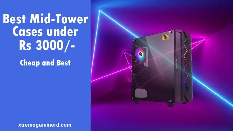 Mid tower case under Rs 3000