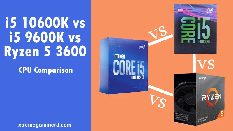 i5 10600k vs i5 9600k vs Ryzen 5 3600