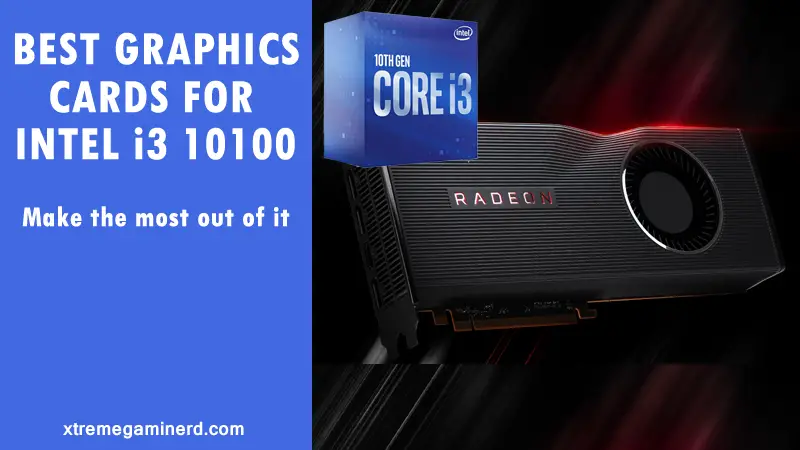 Best graphics cards for intel i3 10100