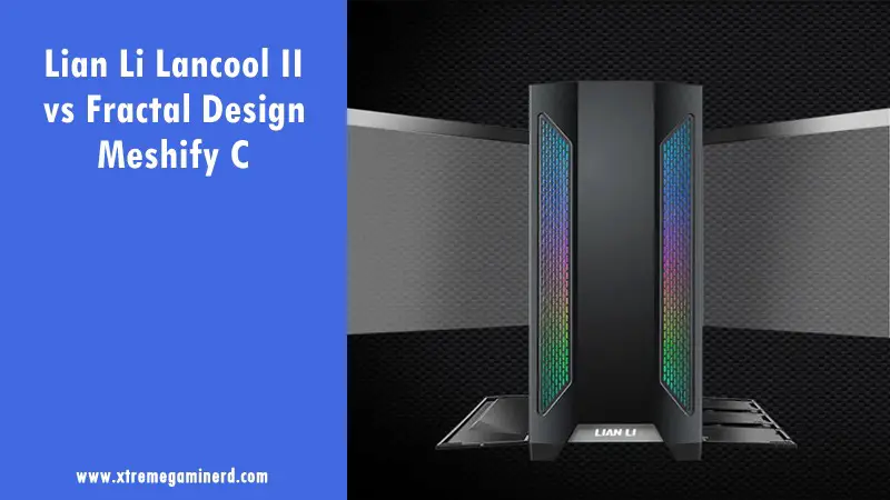 Lancool II vs Meshify C