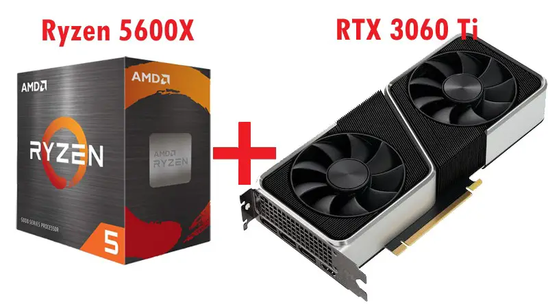 Ryzen 5600X and RTX 3060 Ti