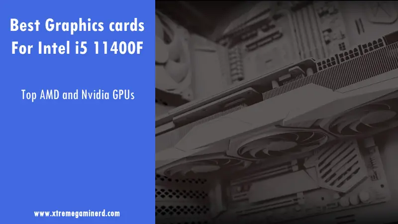 Graphics cards for i5 11400F