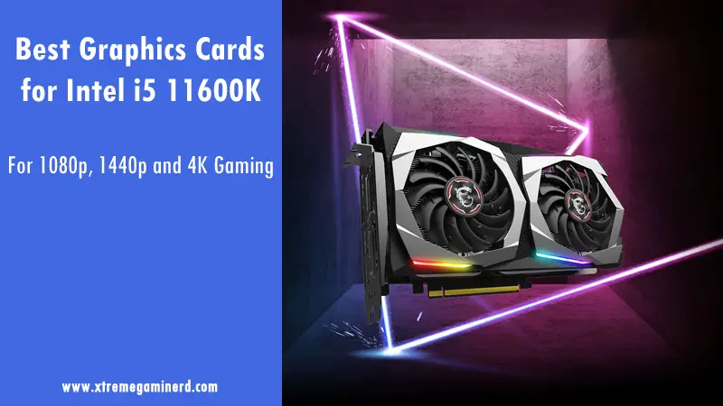 graphics cards for i5 11600K