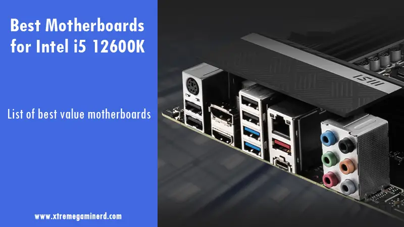 motherboards for i5 12600K