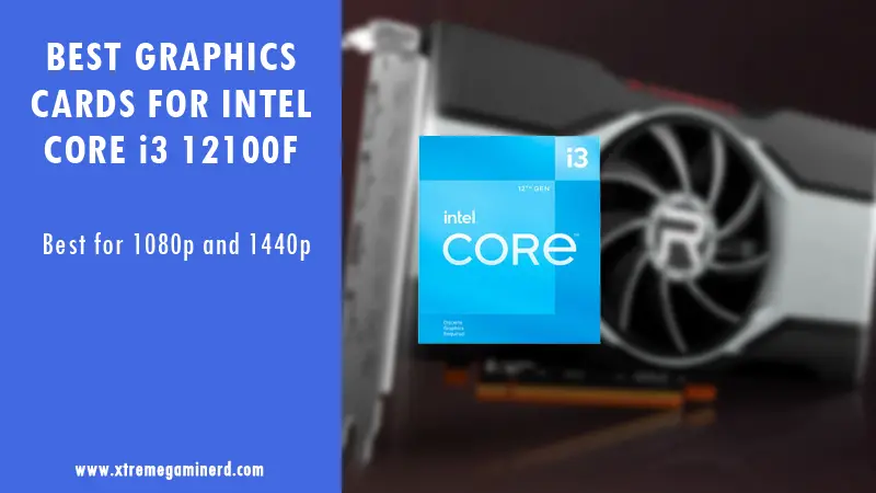 Best graphics cards for i3 12100F