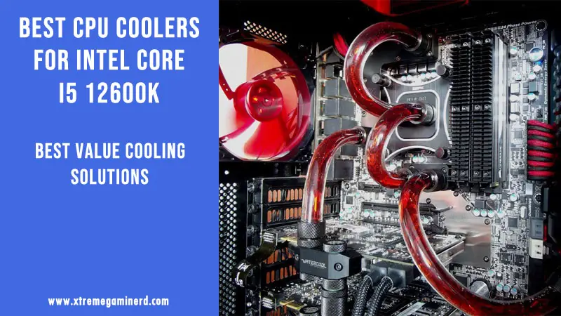 Best cpu coolers for i5 12600K