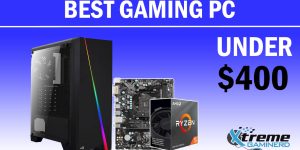 The Best Gaming PC Under $400 In 2023