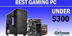 The Best Gaming PC Under $300 In 2023