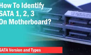 How To Identify SATA 1, 2, and 3 On Your Motherboard?
