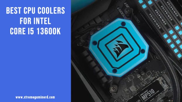 5 Best CPU Coolers For Intel Core i5 13600K - Xtremegaminerd