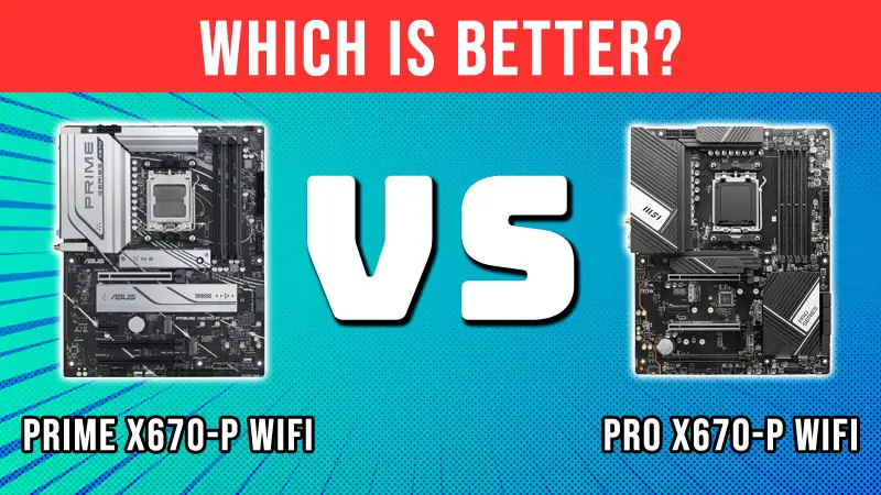 ASUS Prime X670-P WiFi vs MSI Pro X670-P WiFi
