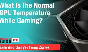 What Is The Normal GPU Temperature While Gaming?
