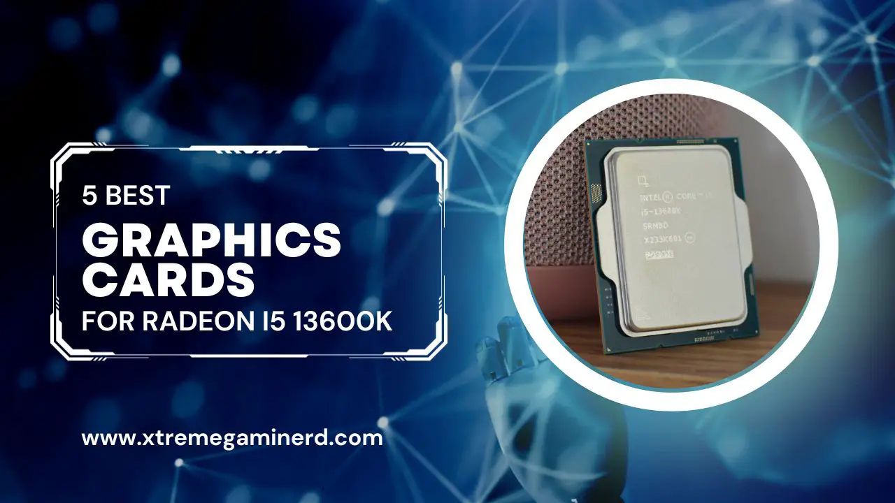 Best graphics cards for i5 13600k