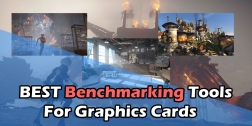 7 Best Benchmarking Software For Graphics Cards