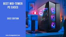 8 Best Mid-Tower PC Cases For Building A PC