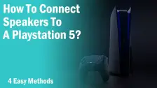 How To Connect Speakers To PS5? 4 Ways To Connect